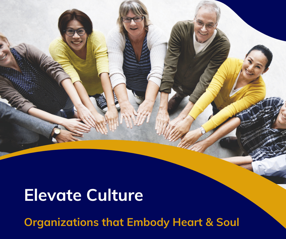 Elevate Culture - Organizations that embody heart and soul